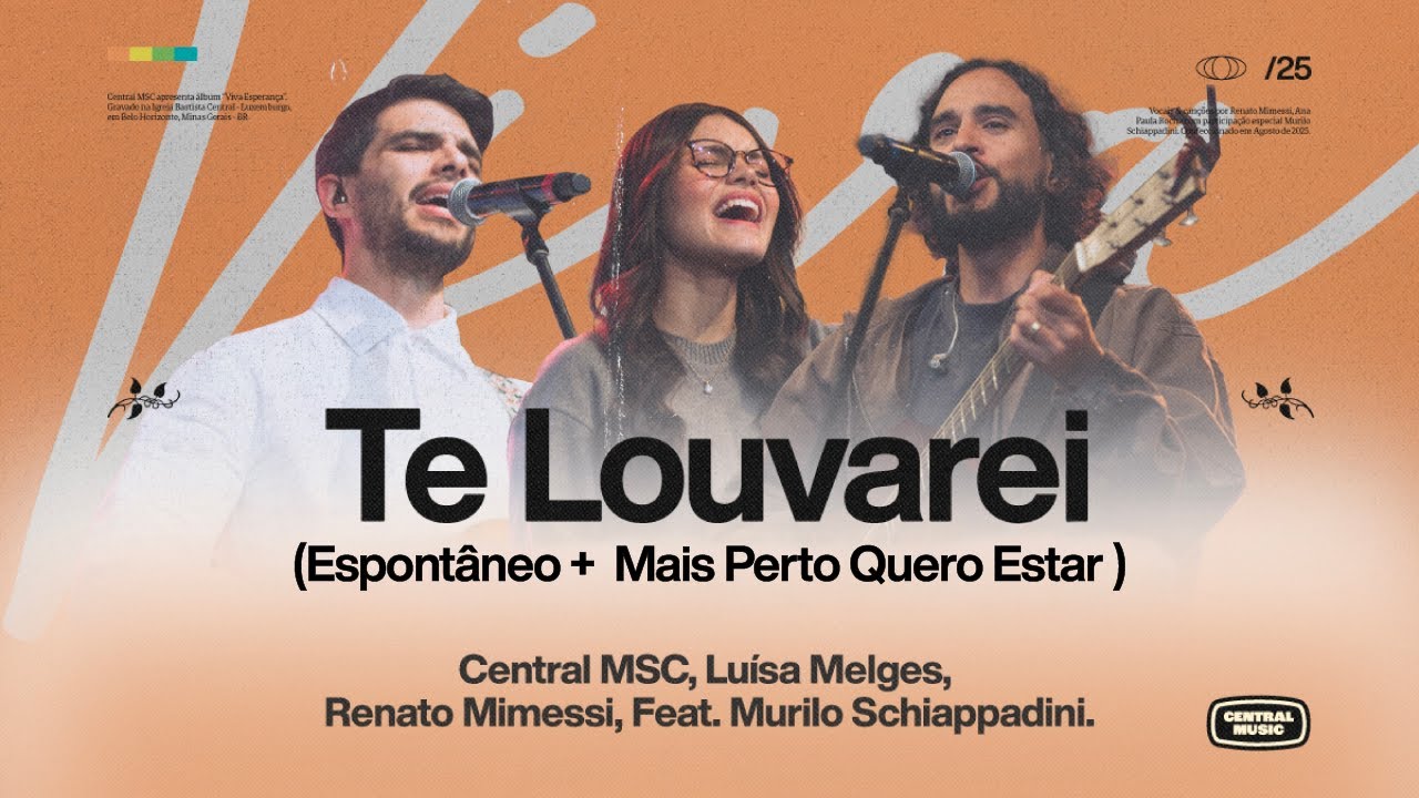 Te Louvarei/Mais Perto Quero Estar - Central MSC, Renato Mimessi, Luísa Melges, Murilo Schiappadini