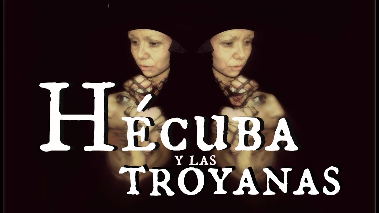 Hécuba las troyanas. #ElÚltimoDíaDeLaGuerra - YouTube