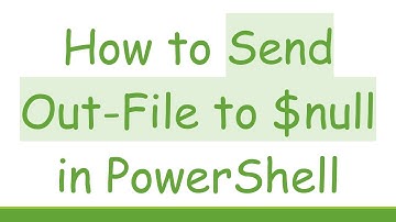 How to Send Out-File to $null in PowerShell