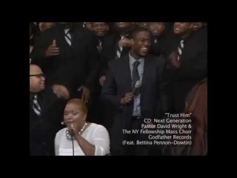 Pastor David Wright & NY Fellowship Mass Choir - Trust Him