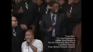 Pastor David Wright & NY Fellowship Mass Choir - Trust Him