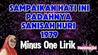 Sdanaikan Hati Ini Padanya Sanisah Huri Minus One Lirik 