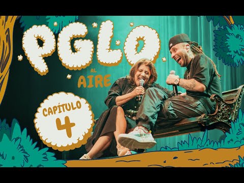 PGLO AL AIRE - LA MAMÁ DE JOTAPÉ - CAP. 4