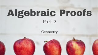 Algebraic Proofs Part 2