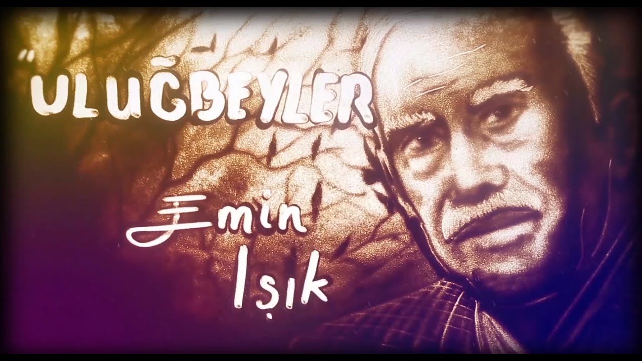 ULUĞBEYLER Emin Işık Belgeseli