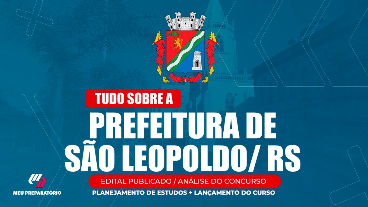 CONCURSO PREFEITURA DE SÃO LEOPOLDO/RS + PLANEJAMENTO DE ESTUDOS (EDITAL PUBLICADO)