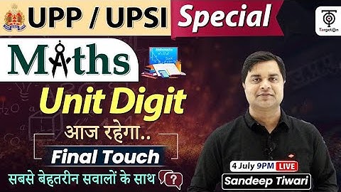 UPP/UPSI Maths / Unit Digit Final Touch Complete Concept & Practice By Sandeep Tiwari