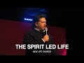 The Spirit Led Life | Pastor Phillip Maxwell | New Life Church