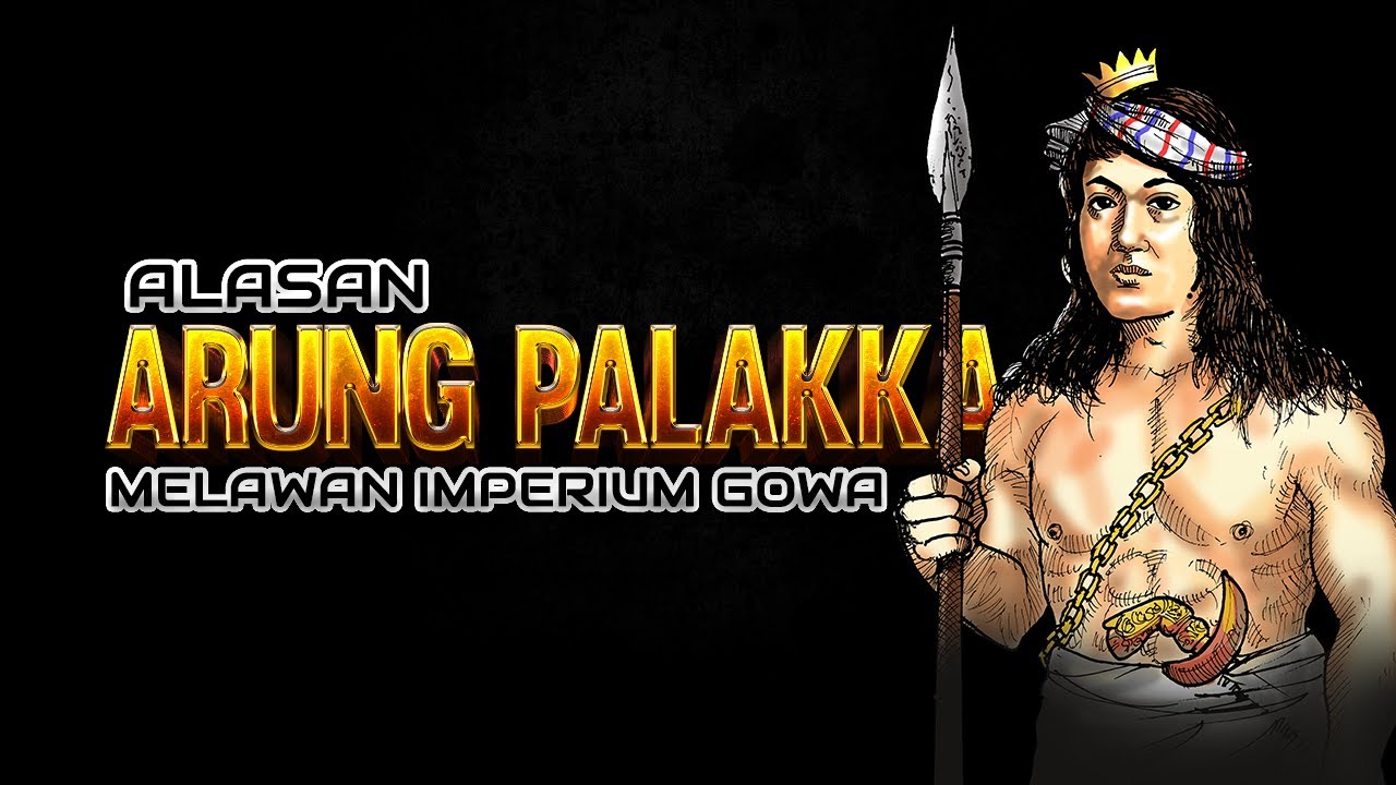 Alasan Arung Palakka Memerangi Kerajaan Gowa