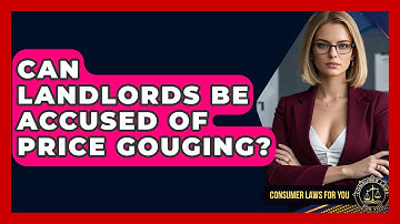 Can Landlords Be Accused Of Price Gouging? - Consumer Laws For You