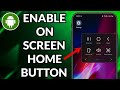 How To Enable On Screen Home Button Android