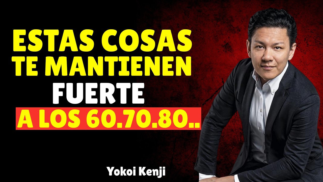 Estas ÚNICAS 10 Cosas te MANTIENEN FUERTE y FELIZ Después de los 60 | yokoi kenji