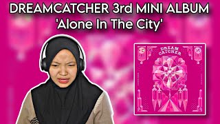 DREAMCATCHER 3rd MINI ALBUM 'Alone in The City' REACTION | Fourcwcw