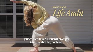 How to do a LIFE AUDIT - guided meditation + journal prompts to create your most vibrant, ideal life