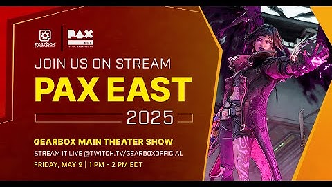 Gearbox Main Theater Show at PAX East 2025!
