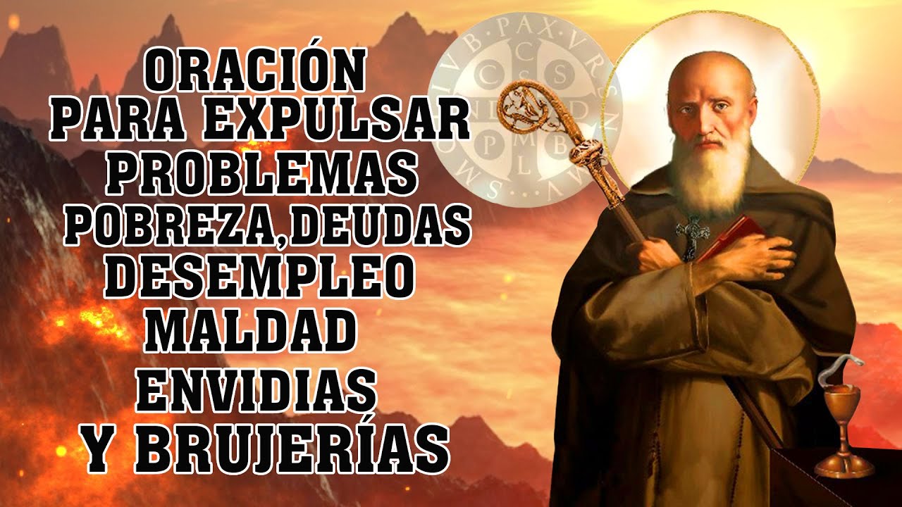 Oración a SAN BENITO, para expulsar problemas pobreza,deudas, desempleo, maldad,envidias y brujerías