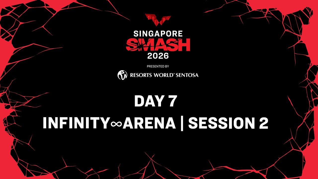 LIVE! | Infinity∞Arena | Day 7 | Singapore Smash 2026 Presented by Resorts World Sentosa | Session 2