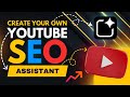 Unlock YouTube SEO: Create Your Own  AI Assistant!