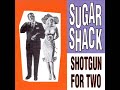 Sugar shack  shotgun for two full album