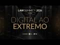 LAW SUMMIT 2026 | TALK 07 DIGITAL AO EXTREMO