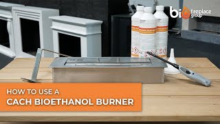 How to use a CACH Fires manual bioethanol burner