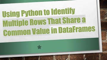 Using Python to Identify Multiple Rows That Share a Common Value in DataFrames