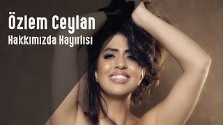 ÖZLEM CEYLAN HAKKIMIZDA HAYIRLISI Resimi