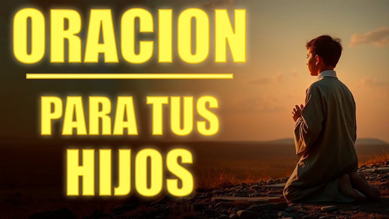 Oración Poderosa para Proteger a Nuestros Hijos: Pide Bendiciones y ...
