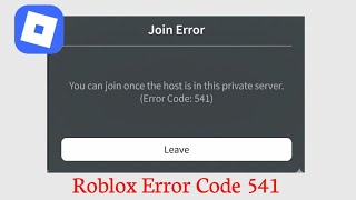 Roblox Error Code 541 Fix | You Can Join Once the Host is in This Private Server
