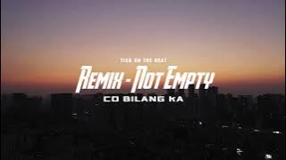REMIX - NOT EMPTY ( CO BILANG KA) - [ TIAN ON THE BEAT ]