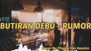 BUTIRAN DEBU - RUMOR | Cover By Charly Van Houten | VIDEO LIRIK