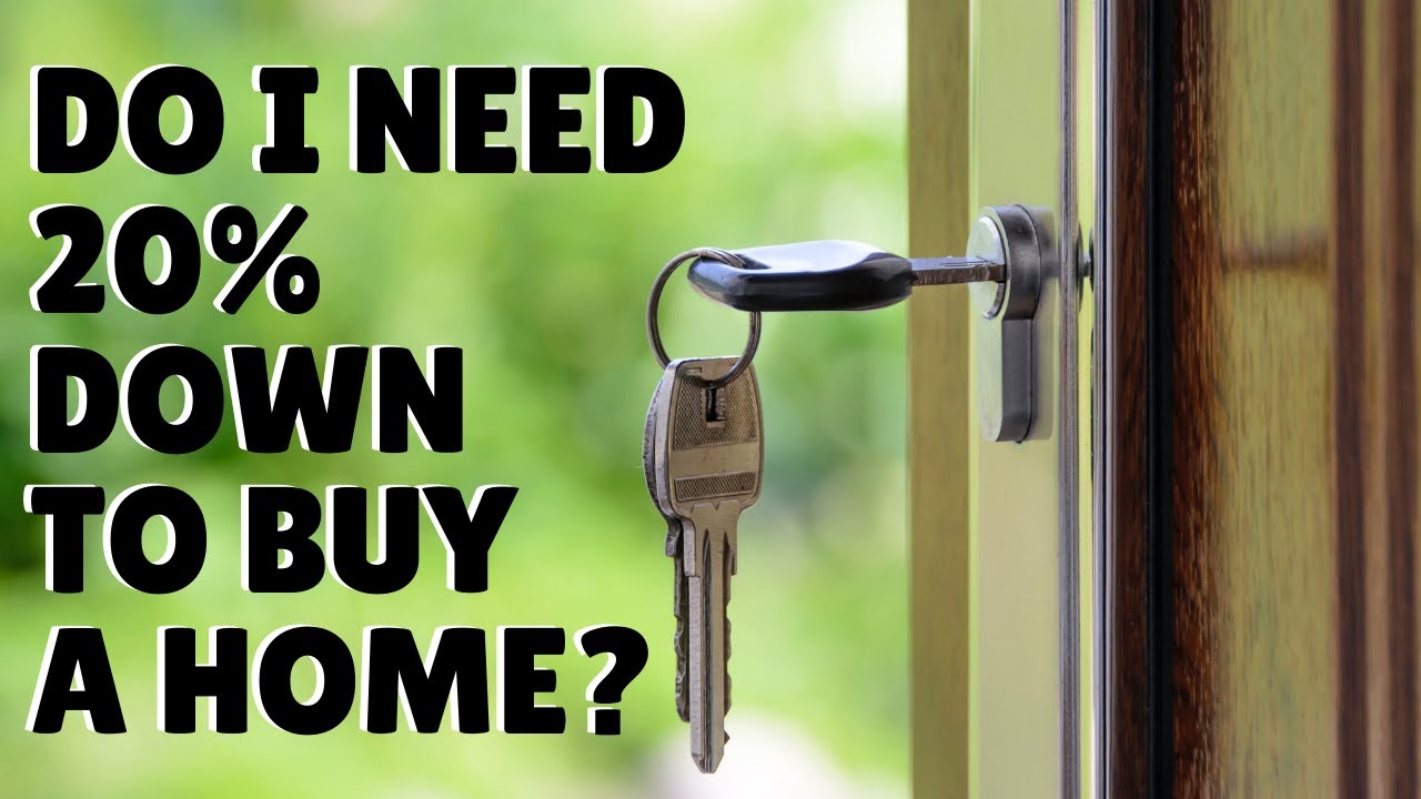 Do I need a down payment of 20 in order to buy a home? YouTube