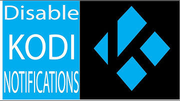 HOW TO DISABLE NOTIFICATIONS ON KODI