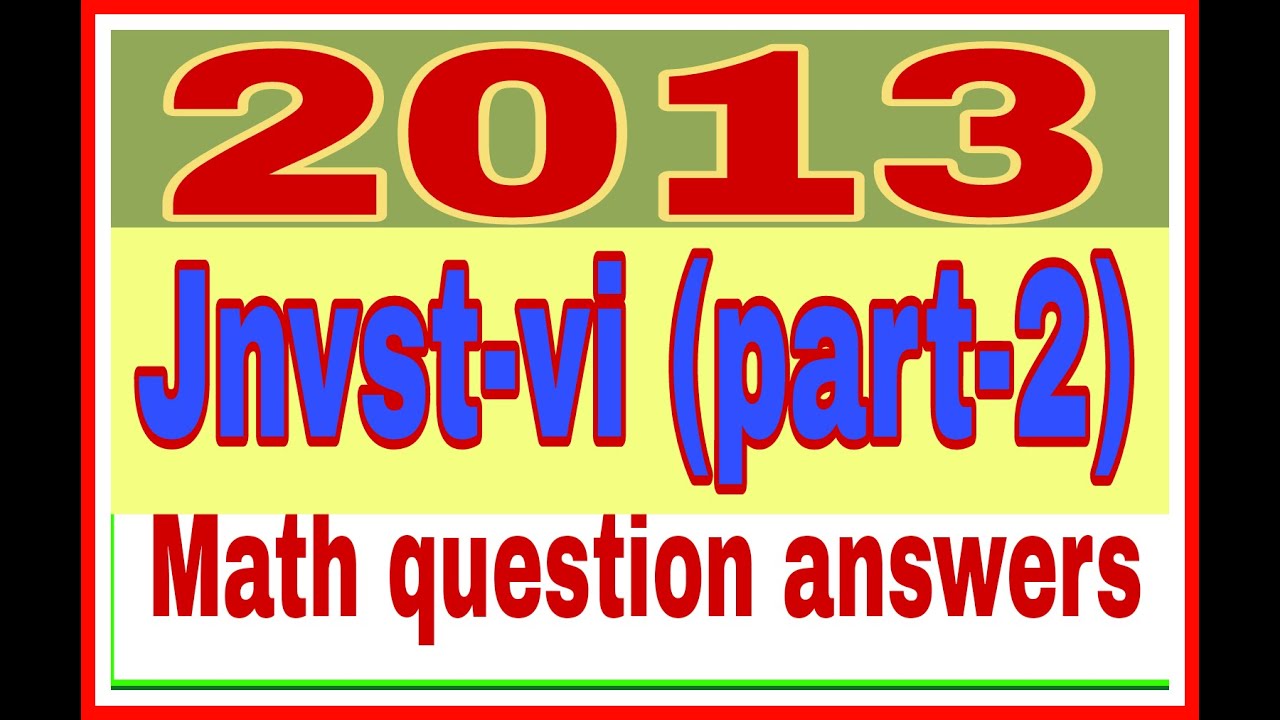 2013 Jnvst-vi math paper question and answer