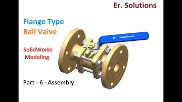 Solidworks tutorial || Flange Type Ball Valve In SolidWorks || Part 6 || Assembly