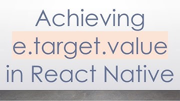 Achieving e.target.value in React Native