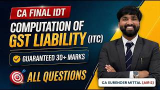 CA Final IDT | Computation of GST Liability ALL Questions | 30-35 Marks | CA Surender Mittal AIR 5