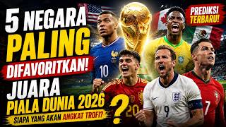 🏆 5 NEGARA PALING DIFAVORITKAN JUARA PIALA DUNIA 2026, NOMOR 1 SULIT DIKALAHKAN! 🔥
