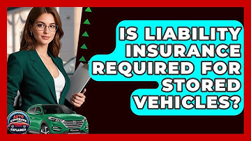 Is Liability Insurance Required For Stored Vehicles? - Auto Coverage Explained