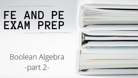 FE and PE Exam | Boolean Algebra - part 2