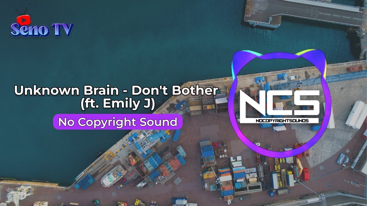 Unknown Brain Don t Bother ft Emily J NCS RELEASE YouTube unknown-brain-don-t-bother-ft-emily-j-ncs-release-youtube