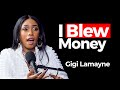 I blew a lot of Money | Gigi Lamayne