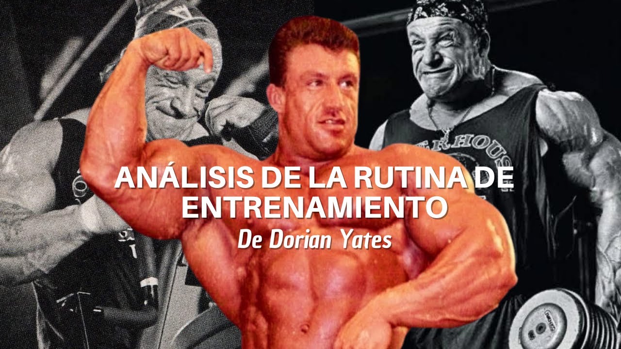 Análisis De La Rutina De Entrenamiento: De Dorian Yates.