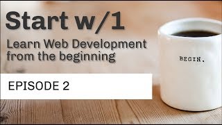 Ep 2 // Start with 1 / Set up an HTML document