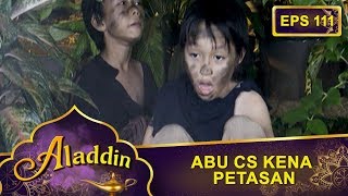 Abu Cs Kena Petasan – Aladdin Eps 111 Part 2