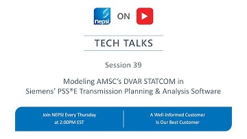 NEPSI Tech Talk Session 39: Modeling AMSC’s DVAR STATCOM in Siemens