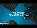 It&#39;s My Bad || Nico Collins Lyrics