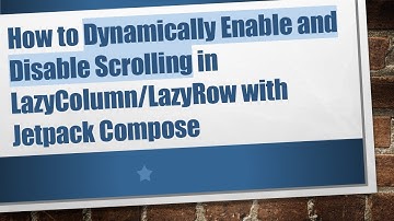 How to Dynamically Enable and Disable Scrolling in LazyColumn/LazyRow with Jetpack Compose