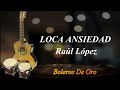 Loca Ansiedad RAUL LOPEZ VIDEO LETRA