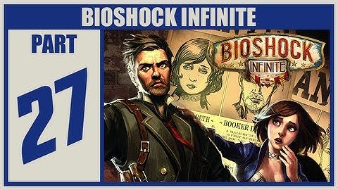 BioShock Infinite Walkthrough - Part 27 Ending Let